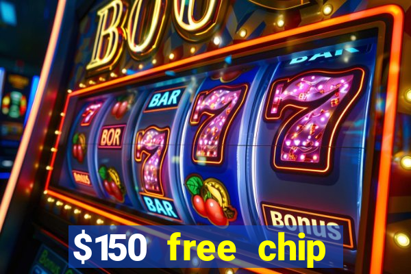 $150 free chip casinos 2021