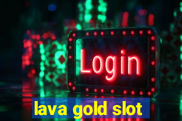 lava gold slot