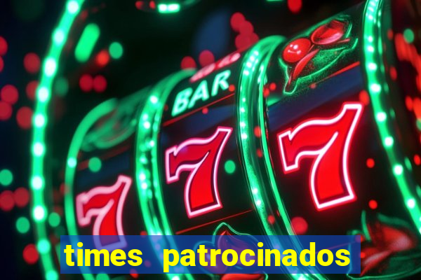 times patrocinados pela vai de bet