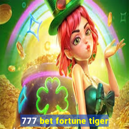 777 bet fortune tiger