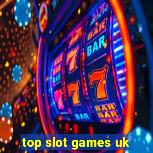 top slot games uk