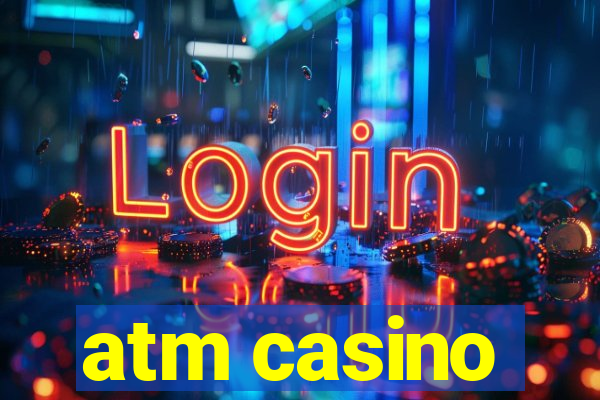 atm casino