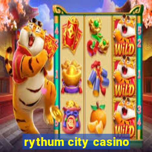 rythum city casino