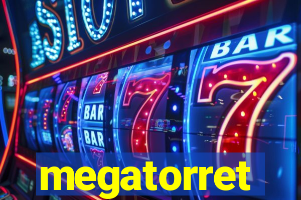 megatorret