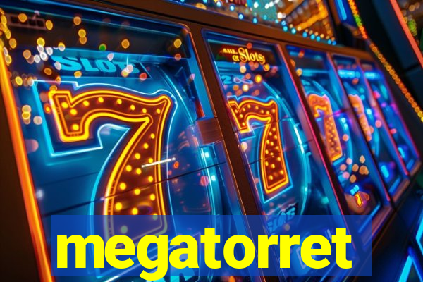 megatorret