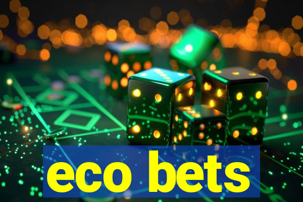 eco bets