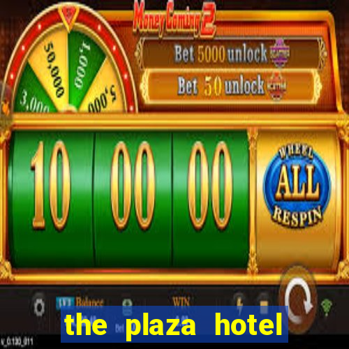 the plaza hotel and casino