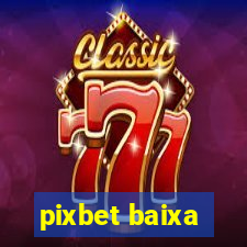 pixbet baixa