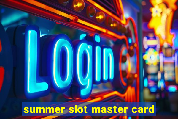 summer slot master card