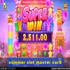 summer slot master card