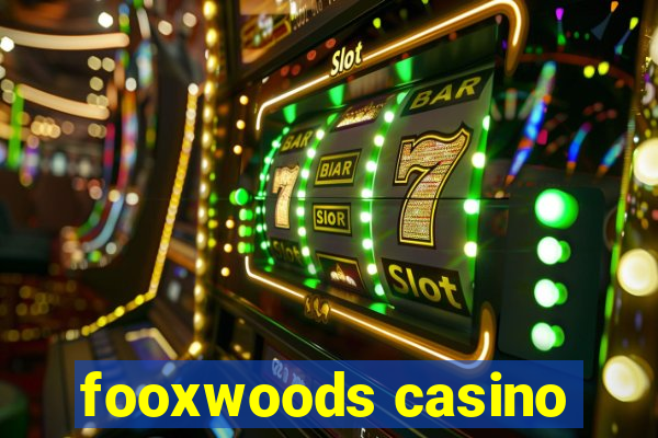 fooxwoods casino