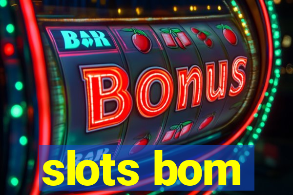 slots bom