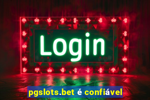 pgslots.bet é confiável