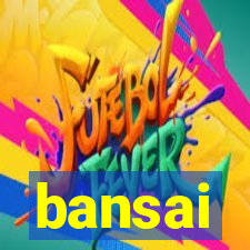 bansai