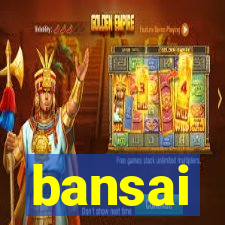 bansai