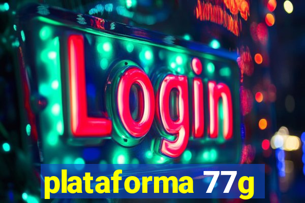 plataforma 77g