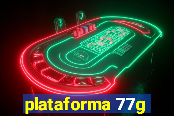 plataforma 77g