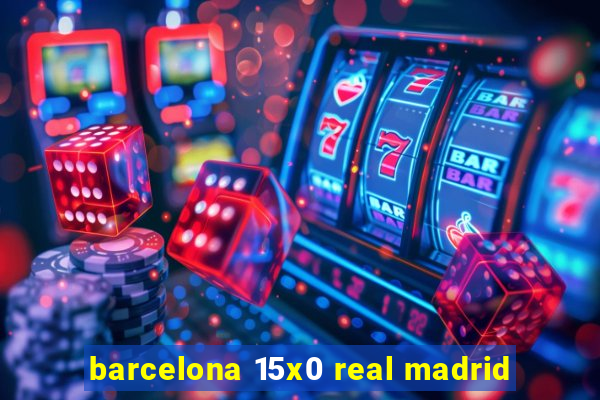 barcelona 15x0 real madrid