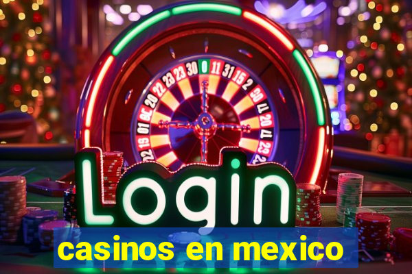 casinos en mexico