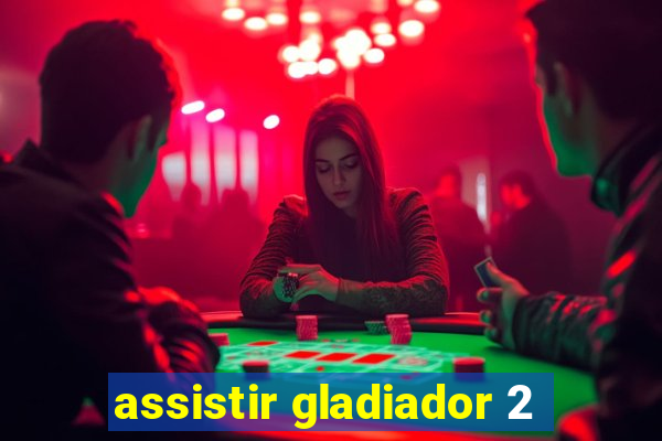 assistir gladiador 2