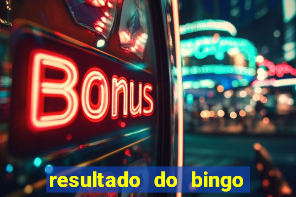 resultado do bingo de hoje