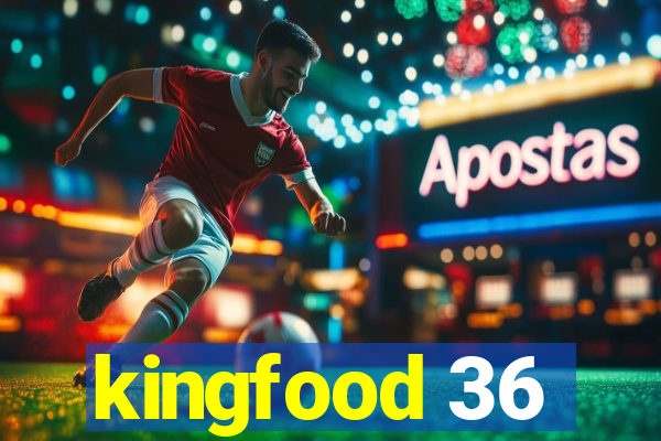 kingfood 36