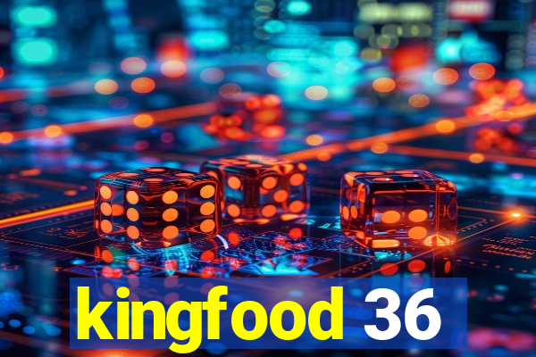 kingfood 36