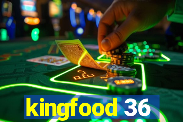 kingfood 36