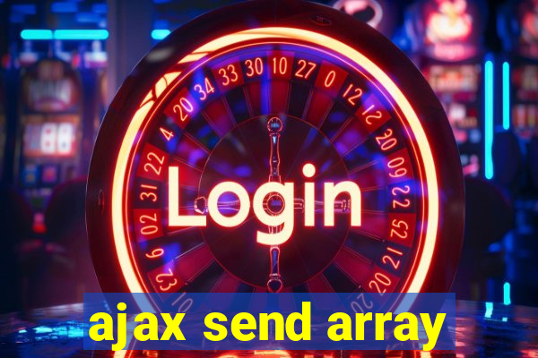 ajax send array