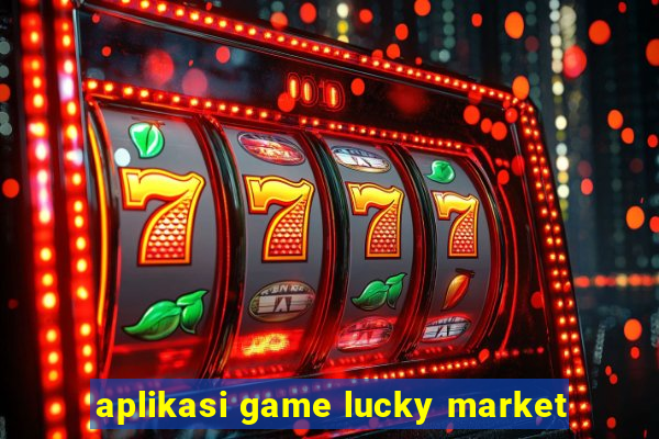 aplikasi game lucky market