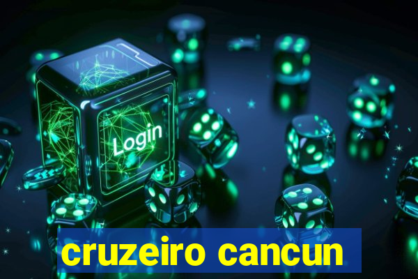 cruzeiro cancun