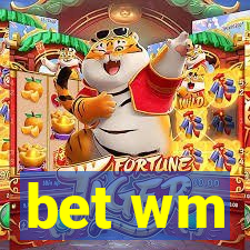 bet wm