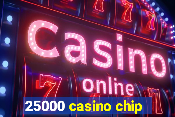 25000 casino chip