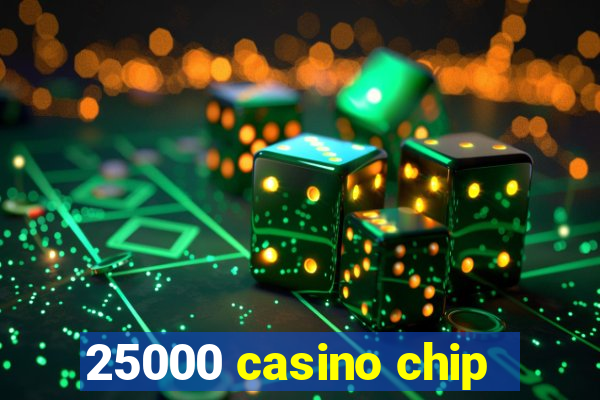 25000 casino chip