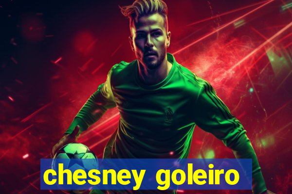 chesney goleiro