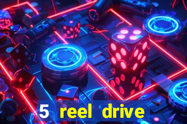 5 reel drive casino slot