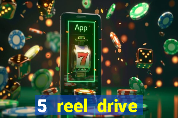 5 reel drive casino slot