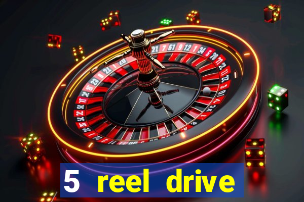 5 reel drive casino slot