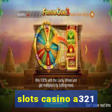 slots casino a321