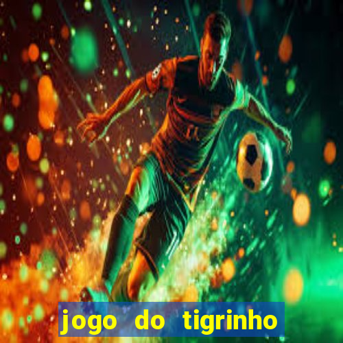 jogo do tigrinho com b么nus