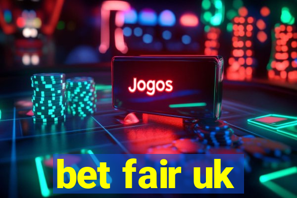 bet fair uk