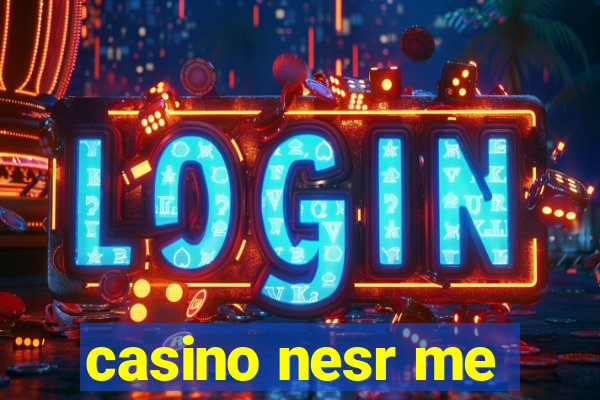 casino nesr me