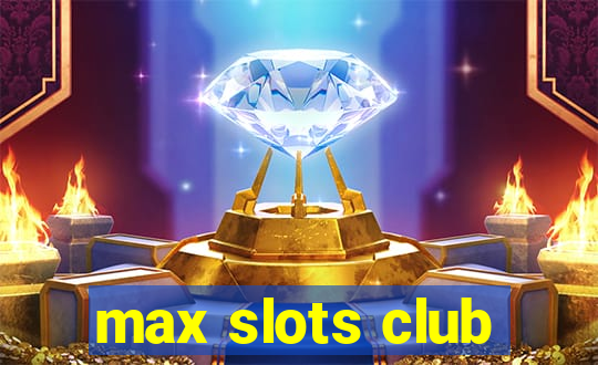 max slots club