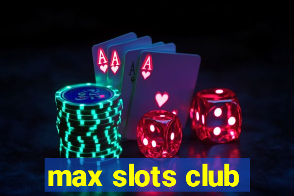 max slots club