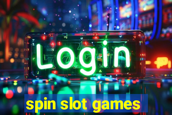 spin slot games