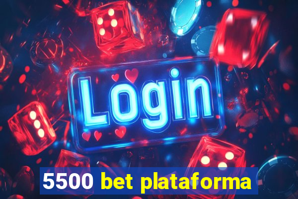 5500 bet plataforma