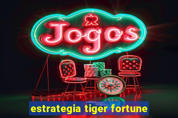 estrategia tiger fortune