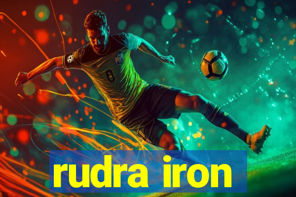 rudra iron