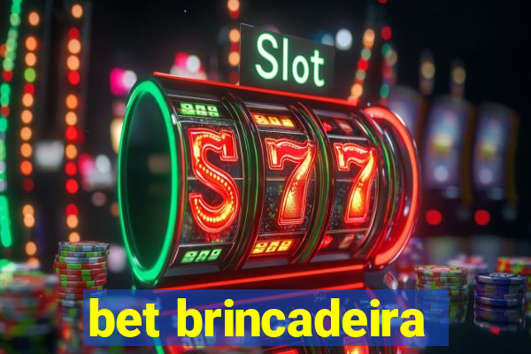 bet brincadeira