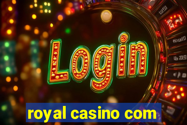 royal casino com